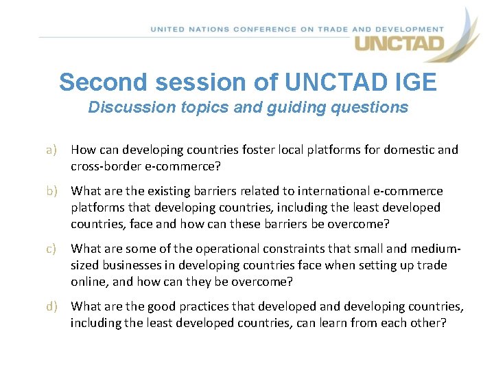 Second session of UNCTAD IGE Discussion topics and guiding questions a) How can developing Second session of UNCTAD IGE Discussion topics and guiding questions a) How can developing