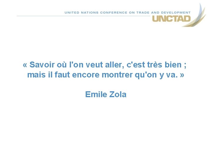 « Savoir où l'on veut aller, c'est très bien ; mais il faut « Savoir où l'on veut aller, c'est très bien ; mais il faut