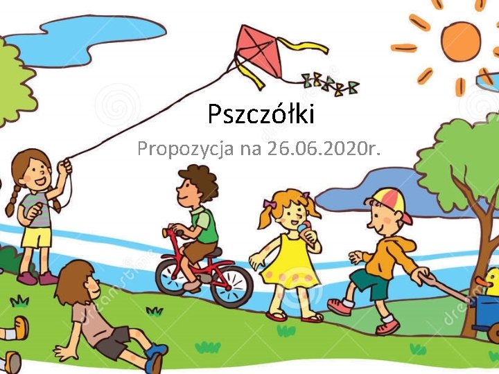 Pszczółki Propozycja na 26. 06. 2020 r. 