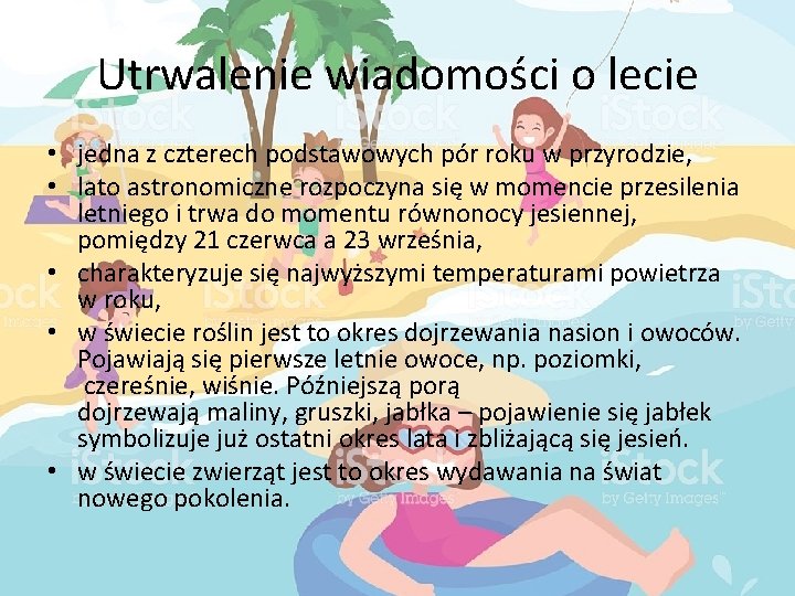 Utrwalenie wiadomości o lecie • jedna z czterech podstawowych pór roku w przyrodzie, •