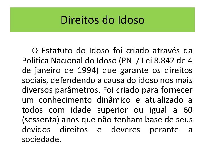 Direitos do Idoso O Estatuto do Idoso foi criado através da Política Nacional do