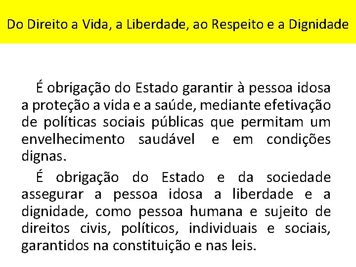 Do Direito a Vida, a Liberdade, ao Respeito e a Dignidade É obrigação do