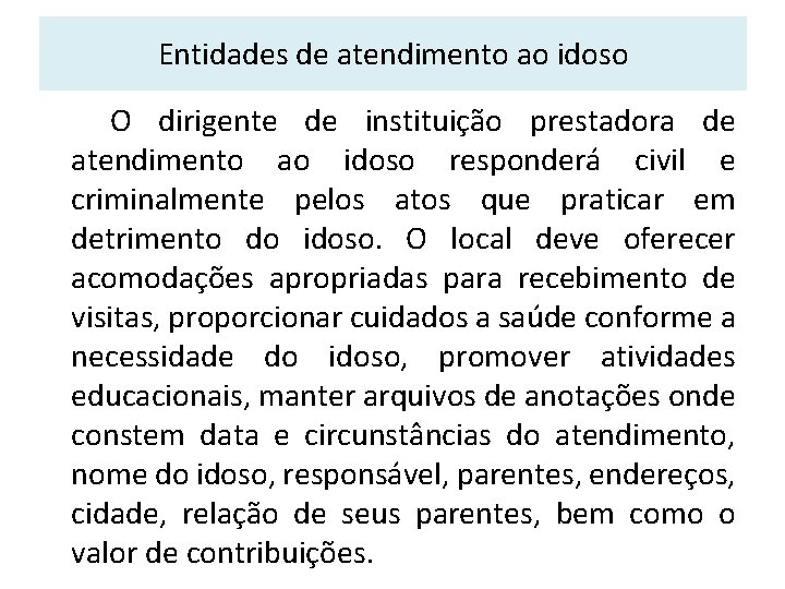 Entidades de atendimento ao idoso O dirigente de instituição prestadora de atendimento ao idoso