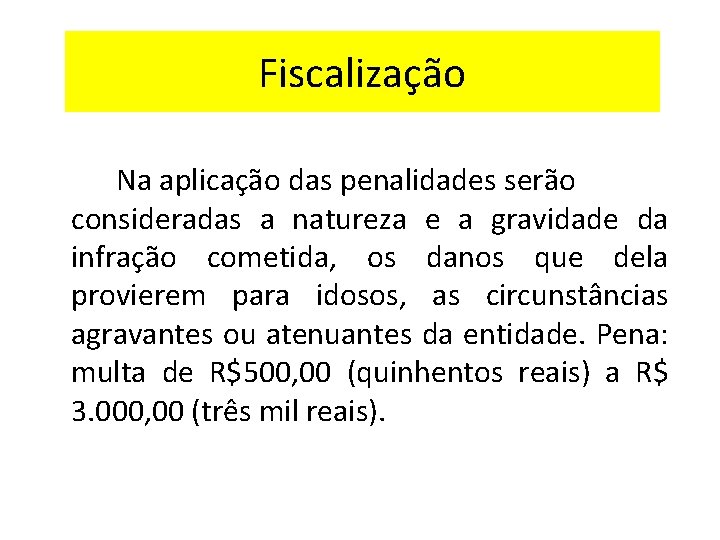 Fiscalização Na aplicação das penalidades serão consideradas a natureza e a gravidade da infração