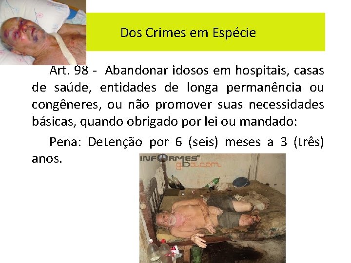 Dos Crimes em Espécie Art. 98 - Abandonar idosos em hospitais, casas de saúde,