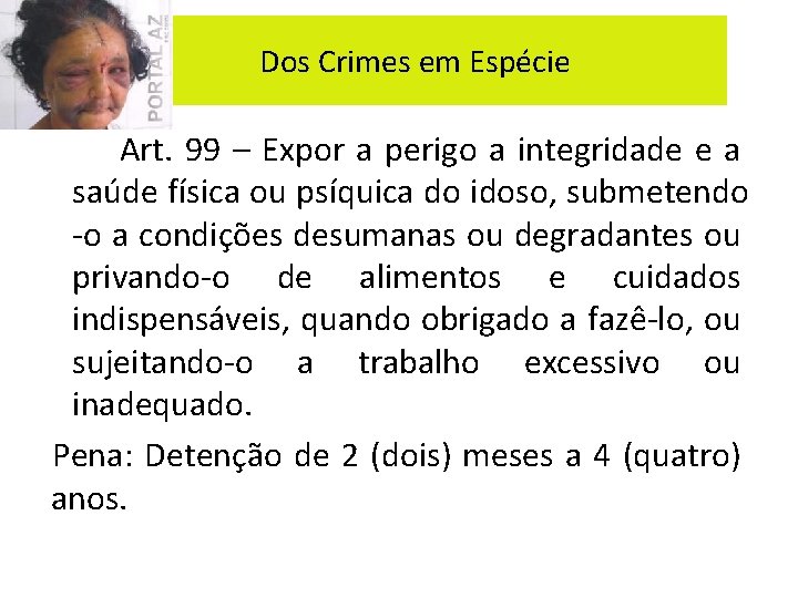 Dos Crimes em Espécie Art. 99 – Expor a perigo a integridade e a