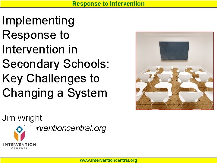 Response to Intervention Implementing Response to Intervention in Secondary Schools: Key Challenges to Changing