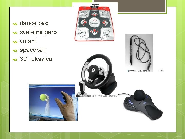  dance pad svetelné pero volant spaceball 3 D rukavica 