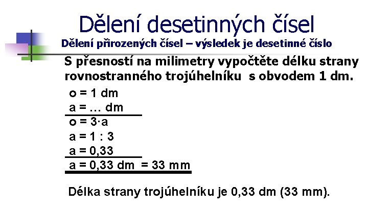 Dělení desetinných čísel Dělení přirozených čísel – výsledek je desetinné číslo S přesností na