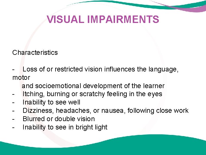 VISUAL IMPAIRMENTS Characteristics - Loss of or restricted vision influences the language, motor and