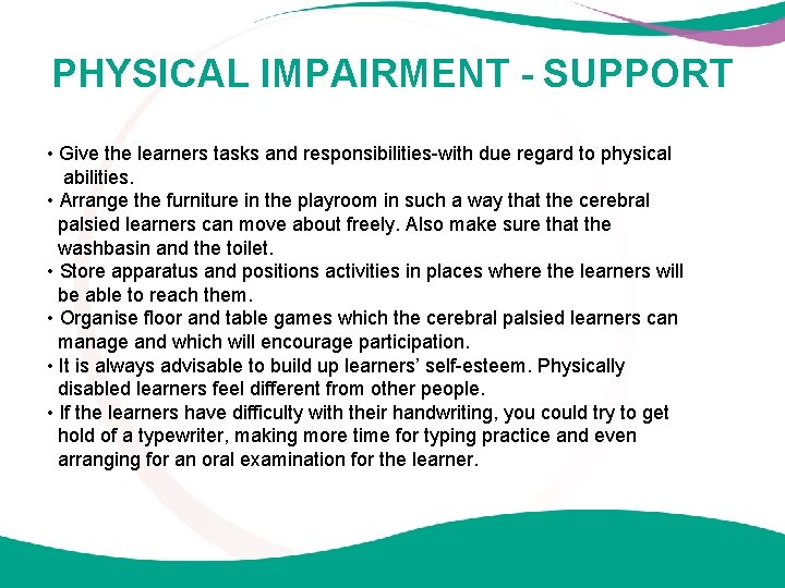 PHYSICAL IMPAIRMENT - SUPPORT • Give the learners tasks and responsibilities-with due regard to