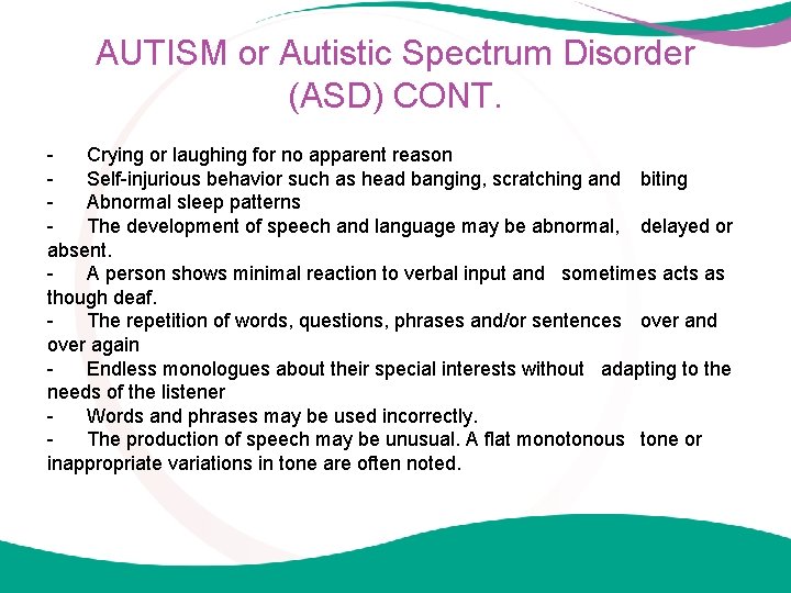 AUTISM or Autistic Spectrum Disorder (ASD) CONT. Crying or laughing for no apparent reason
