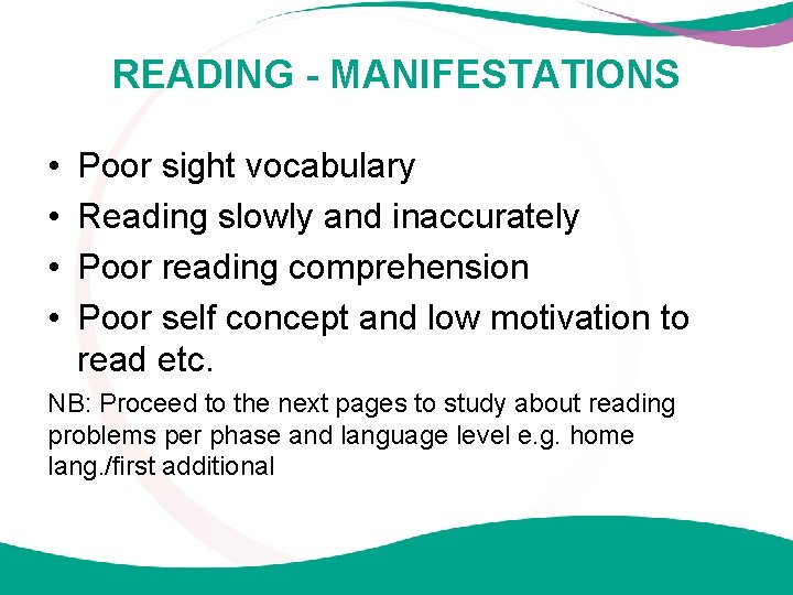 READING - MANIFESTATIONS • • Poor sight vocabulary Reading slowly and inaccurately Poor reading