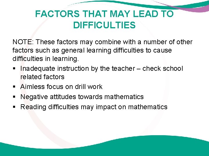 FACTORS THAT MAY LEAD TO DIFFICULTIES NOTE: These factors may combine with a number