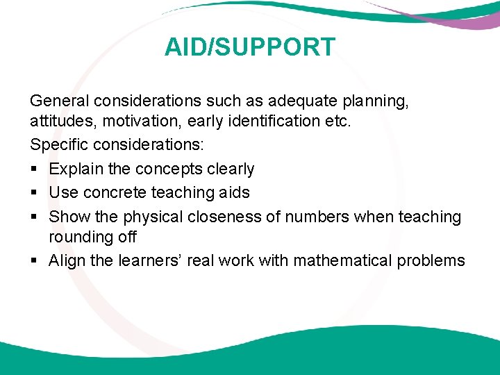 AID/SUPPORT General considerations such as adequate planning, attitudes, motivation, early identification etc. Specific considerations: