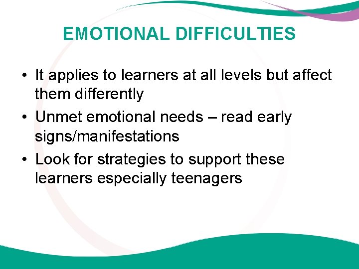 EMOTIONAL DIFFICULTIES • It applies to learners at all levels but affect them differently