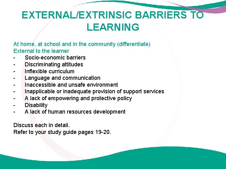 EXTERNAL/EXTRINSIC BARRIERS TO LEARNING At home, at school and in the community (differentiate) External