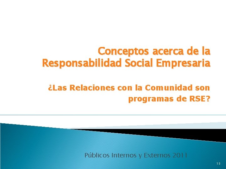 Conceptos acerca de la Responsabilidad Social Empresaria ¿Las Relaciones con la Comunidad son programas Conceptos acerca de la Responsabilidad Social Empresaria ¿Las Relaciones con la Comunidad son programas