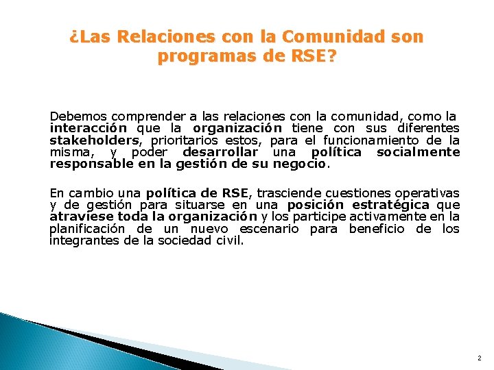¿Las Relaciones con la Comunidad son programas de RSE? Debemos comprender a las relaciones ¿Las Relaciones con la Comunidad son programas de RSE? Debemos comprender a las relaciones