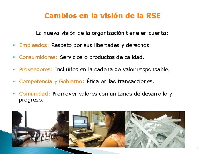 Cambios en la visión de la RSE La nueva visión de la organización tiene Cambios en la visión de la RSE La nueva visión de la organización tiene