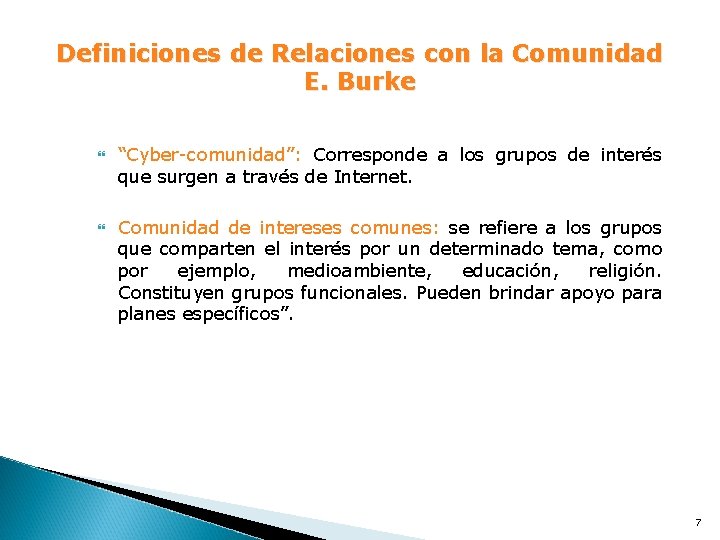 Definiciones de Relaciones con la Comunidad E. Burke “Cyber-comunidad”: Corresponde a los grupos de Definiciones de Relaciones con la Comunidad E. Burke “Cyber-comunidad”: Corresponde a los grupos de