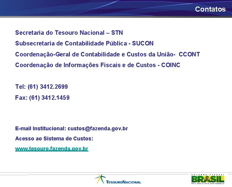 Contatos Secretaria do Tesouro Nacional – STN Subsecretaria de Contabilidade Pública - SUCON Coordenação-Geral