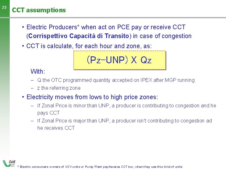 23 CCT assumptions • Electric Producers* when act on PCE pay or receive CCT