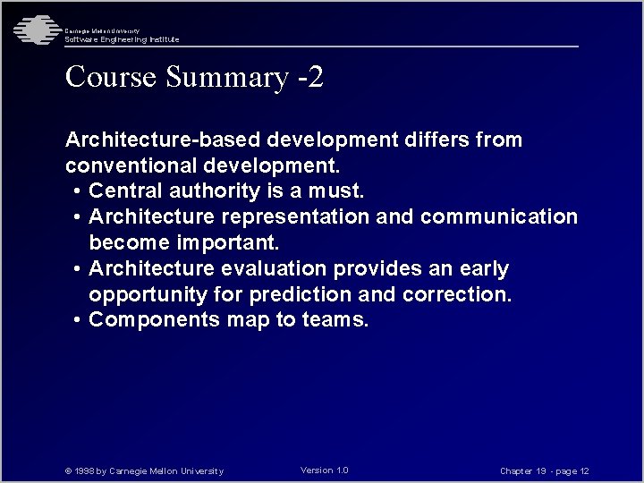 Carnegie Mellon University Software Engineering Institute Course Summary -2 Architecture-based development differs from conventional