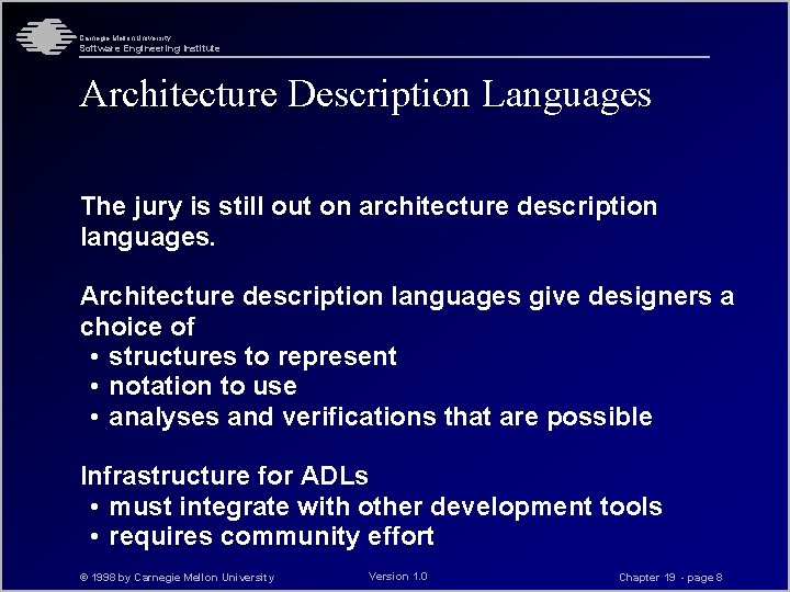 Carnegie Mellon University Software Engineering Institute Architecture Description Languages The jury is still out