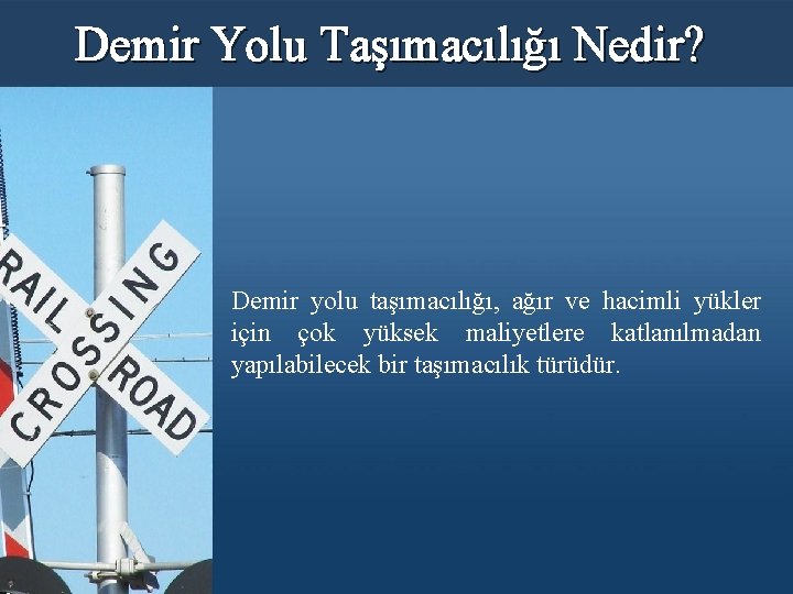 Demir Yolu Taşımacılığı Nedir? Demir yolu taşımacılığı, ağır ve hacimli yükler için çok yüksek