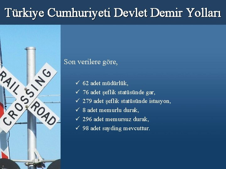 Türkiye Cumhuriyeti Devlet Demir Yolları Son verilere göre, ü ü ü 62 adet müdürlük,