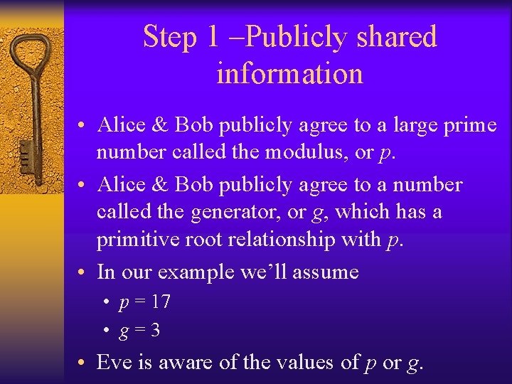Step 1 –Publicly shared information • Alice & Bob publicly agree to a large