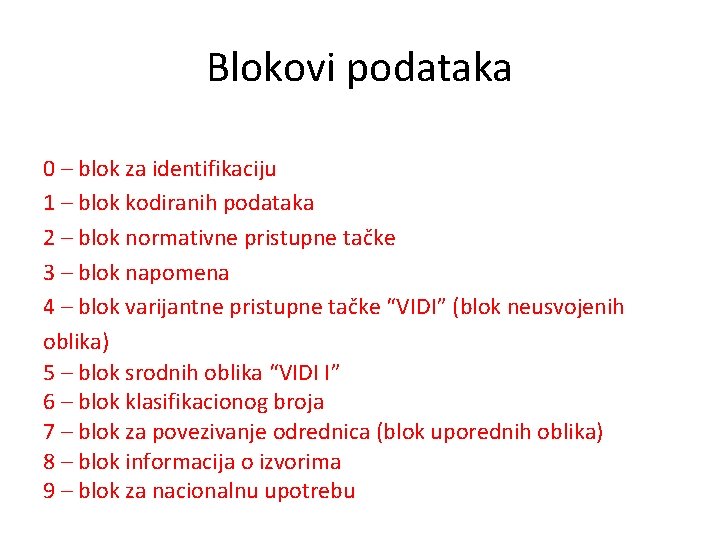 Blokovi podataka 0 – blok za identifikaciju 1 – blok kodiranih podataka 2 –