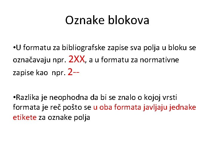 Oznake blokova • U formatu za bibliografske zapise sva polja u bloku se označavaju