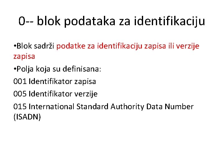 0 -- blok podataka za identifikaciju • Blok sadrži podatke za identifikaciju zapisa ili