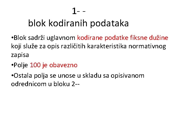 1 - blok kodiranih podataka • Blok sadrži uglavnom kodirane podatke fiksne dužine koji