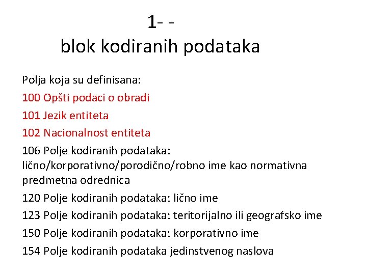 1 - blok kodiranih podataka Polja koja su definisana: 100 Opšti podaci o obradi