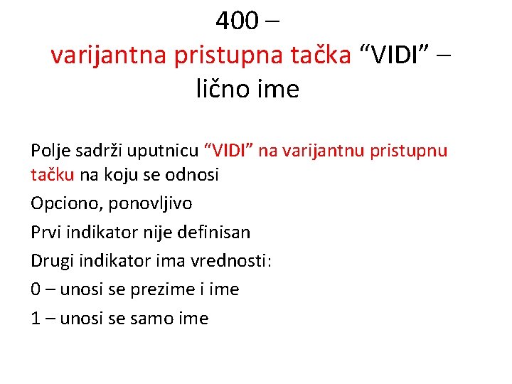 400 – varijantna pristupna tačka “VIDI” – lično ime Polje sadrži uputnicu “VIDI” na