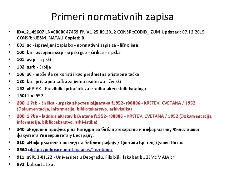 Primeri normativnih zapisa • • • • ID=12149607 LN=0000047459 PN V 1 25. 09.