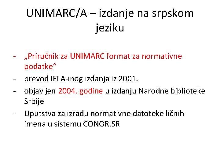 UNIMARC/A – izdanje na srpskom jeziku - „Priručnik za UNIMARC format za normativne podatke“