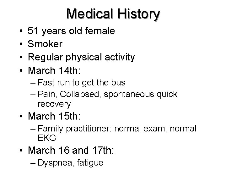 Medical History • • 51 years old female Smoker Regular physical activity March 14