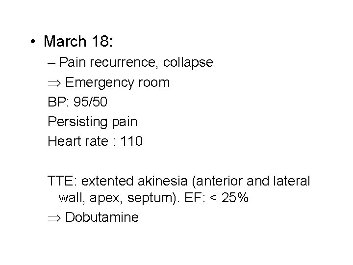  • March 18: – Pain recurrence, collapse Emergency room BP: 95/50 Persisting pain
