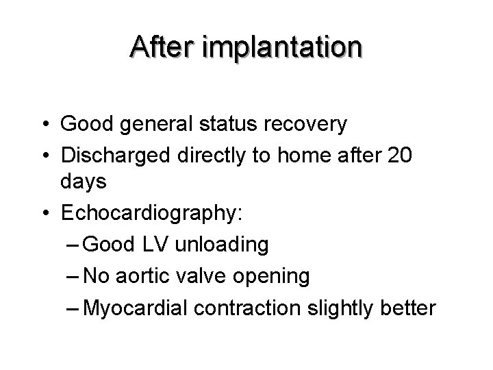 After implantation • Good general status recovery • Discharged directly to home after 20