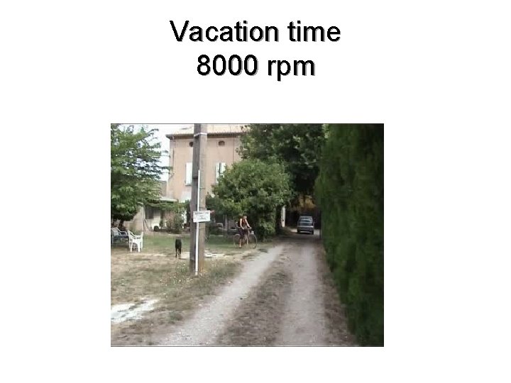 Vacation time 8000 rpm 