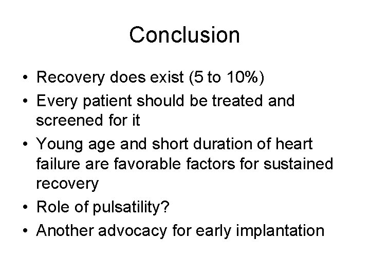 Conclusion • Recovery does exist (5 to 10%) • Every patient should be treated