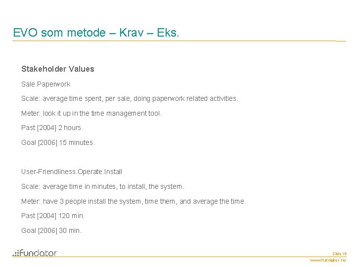 EVO som metode – Krav – Eks. Stakeholder Values Sale. Paperwork Scale: average time