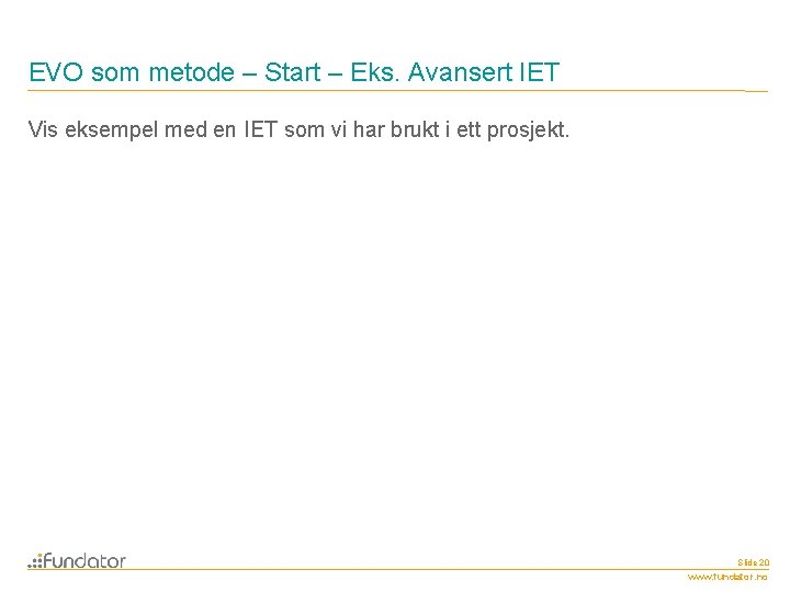 EVO som metode – Start – Eks. Avansert IET Vis eksempel med en IET