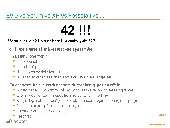 EVO vs Scrum vs XP vs Fossefall vs. . . 42 !!! Vann eller