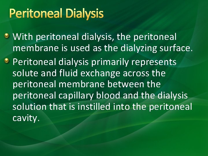 Peritoneal Dialysis With peritoneal dialysis, the peritoneal membrane is used as the dialyzing surface. Peritoneal Dialysis With peritoneal dialysis, the peritoneal membrane is used as the dialyzing surface.