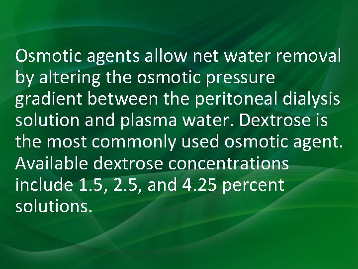 Osmotic agents allow net water removal by altering the osmotic pressure gradient between the Osmotic agents allow net water removal by altering the osmotic pressure gradient between the